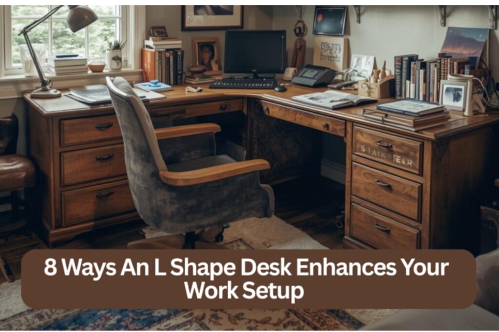 8 Ways L-Shaped Desk Enhances Your Work Setup