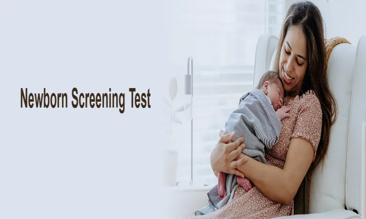 Newborn Screening Test: When Is It Done and What Does It Detect?